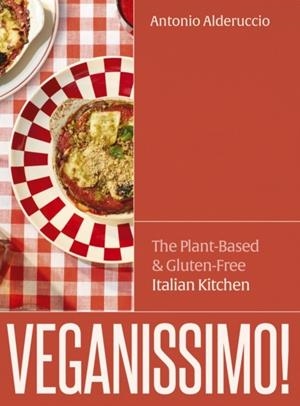 VEGANISSIMO!: THE PLANT-BASED AND GLUTEN-FREE ITALIAN KITCHEN | 9781836001690 | ANTONIO ALDERUCCIO