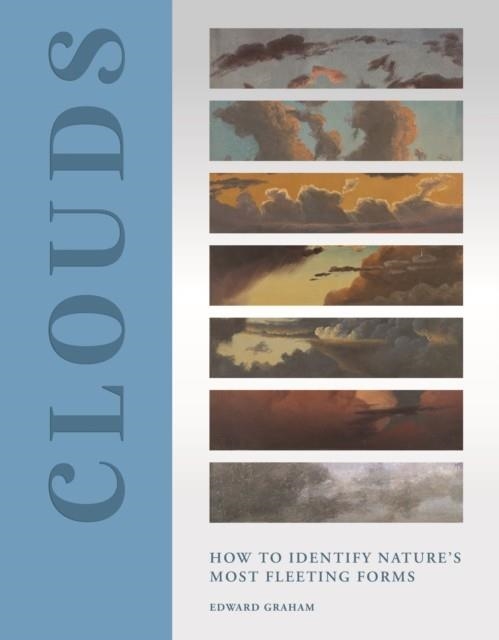 CLOUDS: HOW TO IDENTIFY NATURE’S MOST FLEETING FORMS | 9780691262482 | EDWARD GRAHAM