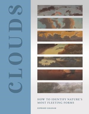 CLOUDS: HOW TO IDENTIFY NATURE’S MOST FLEETING FORMS | 9780691262482 | EDWARD GRAHAM