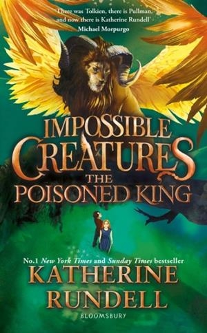IMPOSSIBLE CREATURES (2): THE POISONED KING (HB) | 9781408897447 | KATHERINE RUNDELL