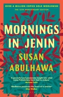 MORNINGS IN JENIN : OVER A MILLION COPIES SOLD - A CLASSIC OF MODERN PALESTINIAN WRITING | 9781526687562 | SUSAN ABULHAWA