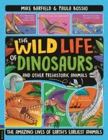 THE WILD LIFE OF DINOSAURS AND OTHER PREHISTORIC ANIMALS | 9781780559322 | MIKE BARFIELD
