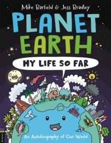 PLANET EARTH: MY LIFE SO FAR : AN AUTOBIOGRAPHY OF OUR WORLD | 9781780559179 | MIKE BARFIELD