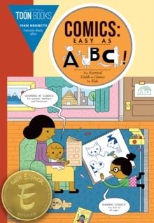 COMICS: EASY AS ABC : THE ESSENTIAL GUIDE TO COMICS FOR KIDS | 9781943145393 | IVAN BRUNETTI, FRANCOISE MOULY