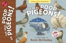 THE REAL POOP ON PIGEONS! : TOON LEVEL 1 | 9781943145430 | KEVIN MCCLOSKEY