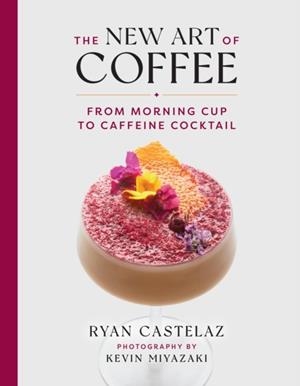 NEW ART OF COFFEE | 9781599621685 | RYAN CASTELAZ