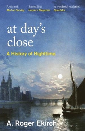 AT DAY'S CLOSE | 9781474624916 | PROFESSOR A. ROGER EKIRCH