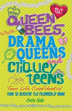 TEEN LIFE CONFIDENTIAL: QUEEN BEES, DRAMA QUEENS & CLIQUEY TEENS | 9780750280327 | ANITA NAIK
