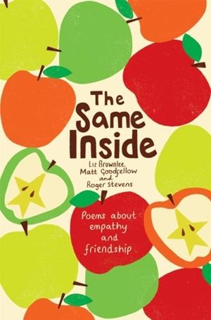 THE SAME INSIDE: POEMS ABOUT EMPATHY AND FRIENDSHIP | 9781509854509 | ROGER STEVENS , MATT GOODFELLOW