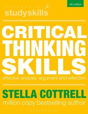 CRITICAL THINKING SKILLS : EFFECTIVE ANALYSIS, ARGUMENT AND REFLECTION | 9781350322585 | STELLA COTTRELL