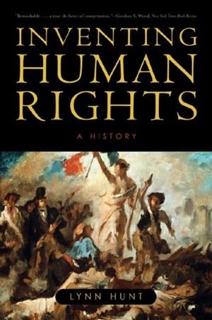 INVENTING HUMAN RIGHTS : A HISTORY | 9780393331998 | LYNN HUNT