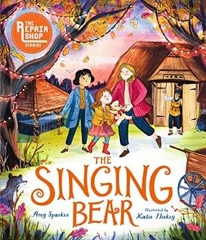 THE REPAIR SHOP STORIES: THE SINGING BEAR | 9781529504781 | SPARKES AND HICKEY