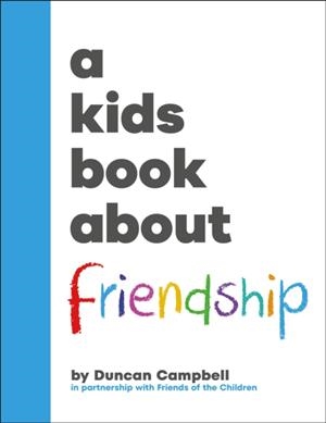 A KIDS BOOK ABOUT FRIENDSHIP | 9780241743447 | DUNCAN CAMPBELL