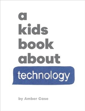 A KIDS BOOK ABOUT TECHNOLOGY | 9780241743461 | AMBER CASE