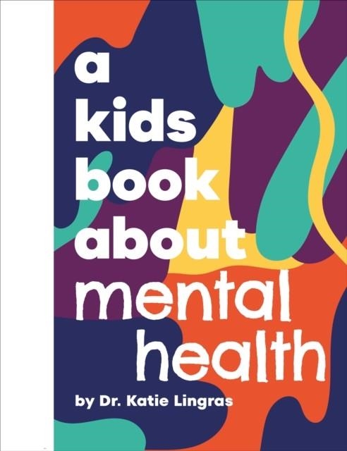 A KIDS BOOK ABOUT MENTAL HEALTH | 9780241743478 | KATIE LINGRAS