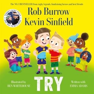 TRY: THE NUMBER 1 BESTSELLING BOOK ABOUT FRIENDSHIP BY RUGBY LEGENDS AND BEST FRIENDS ROB BURROW AND KEVIN SINFIELD | 9781035042319 | ROB BURROW