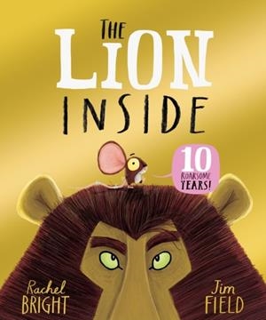 THE LION INSIDE 10TH ANNIVERSARY EDITION | 9781408375303 | RACHEL BRIGHT