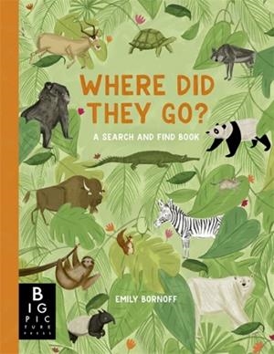 WHERE DID THEY GO?: A SEARCH AND FIND BOOK | 9781835870969 | EMILY BORNOFF