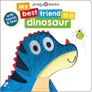 MY BEST FRIEND IS A DINOSAUR | 9781838991388 | PRIDDY BOOKS