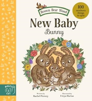 BROWN BEAR WOOD: NEW BABY BUNNY: 100 NEWBORN THINGS TO SPOT | 9781917044738 | RACHEL PIERCEY