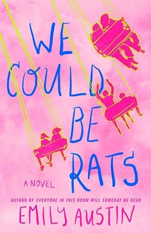 WE COULD BE RATS : A NOVEL | 9781668058145 | EMILY AUSTIN