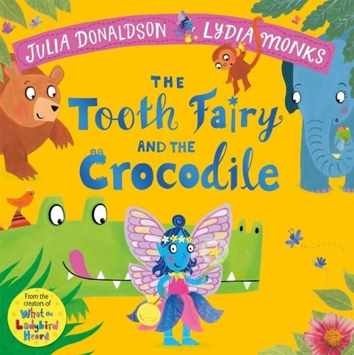 TOOTH FAIRY AND THE CROCODILE | 9781447284444 | JULIA DONALDSON