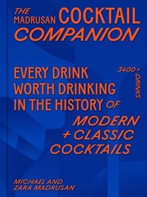 MADRUSAN'S COCKTAIL COMPANION | EVERY DRINK WORTH | 9781761500442 | MICHAEL MADRUSAN