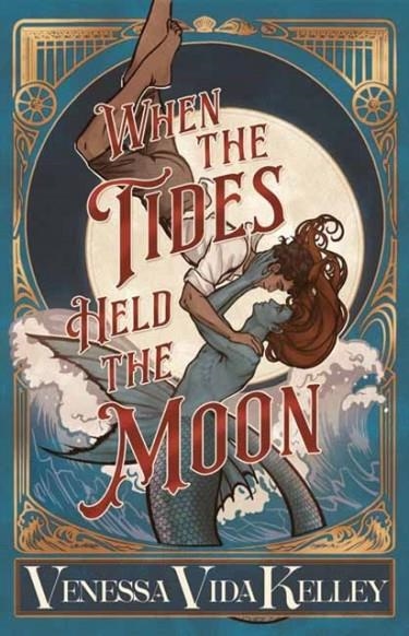 WHEN THE TIDES HELD THE MOON | 9781645661535 | VENESSA VIDA KELLEY
