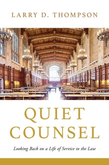 QUIET COUNSEL: LOOKING BACK ON A LIFE OF SERVICE TO THE LAW | 9781633310964 | LARRY D THOMPSON