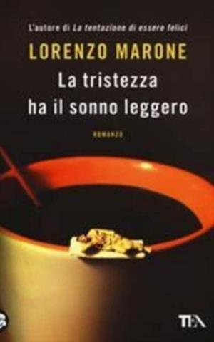 LA TRISTEZZA HA IL SONNO LEGGERO | 9788850247707 | MARONE, LORENZO