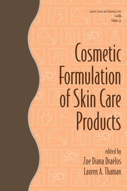 COSMETIC FORMULATION OF SKIN CARE PRODUCTS | 9780849339684 | ZOE DIANA DRAELOS (EDITOR) , LAUREN A THAMAN (EDITOR)