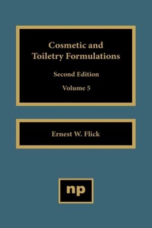 COSMETIC AND TOILETRY FORMULATIONS, VOL. 5 | 9780815513957 | ERNEST W. FLICK