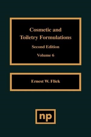 COSMETIC AND TOILETRY FORMULATIONS, VOL. 6 | 9780815514121 | ERNEST W. FLICK