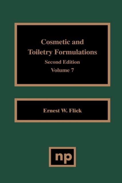 COSMETIC AND TOILETRY FORMULATIONS, VOL. 7 | 9780815514305 | ERNEST W. FLICK