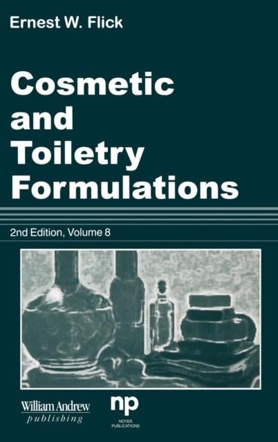 COSMETIC AND TOILETRY FORMULATIONS, VOL. 8 | 9780815514541 | ERNEST W. FLICK