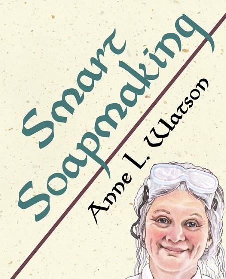 SMART SOAPMAKING | 9781620359105 | ANNE L WATSON