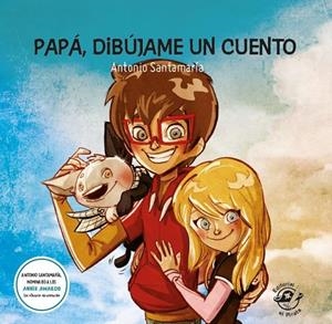 PAPÁ, DIBÚJAME UN CUENTO | 9788494454844 | SANTAMARÍA RAMÍREZ, ANTONIO