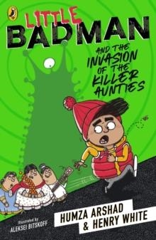 LITTLE BADMAN AND THE INVASION OF THE KILLER AUNTIES | 9780241340608 | HUMZA ARSHAD