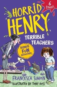HORRID HENRY: TERRIBLE TEACHERS | 9781510111325 | FRANCESCA SIMON