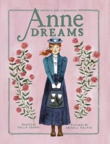 ANNE DREAMS : INSPIRED BY ANNE OF GREEN GABLES | 9780735272132 | KALLIE GEORGE, ABIGAIL HALPIN