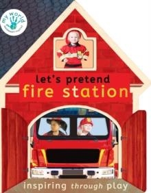 LET'S PRETEND FIRE STATION | 9781838910624 | NICOLA EDWARDS