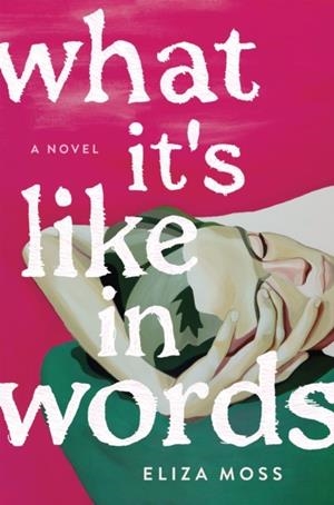 WHAT IT'S LIKE IN WORDS | 9781250355058 | ELIZA MOSS