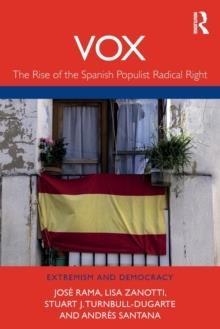 VOX : THE RISE OF THE SPANISH POPULIST RADICAL RIGHT | 9780367502430 | JOSE RAMA