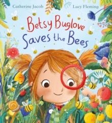BETSY BUGLOVE SAVES THE BEES | 9780702305665 | CATHERINE JACOB