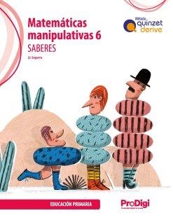 SABERES MATEMÁT. MANIP. 6 EP-QUINZ.DERIVE-PRODIGI | 9788430747221