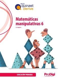 MATEMÁTICAS MANIP. 6 EP-QUINZET-DERIVE-PRODIGI | 9788430747290