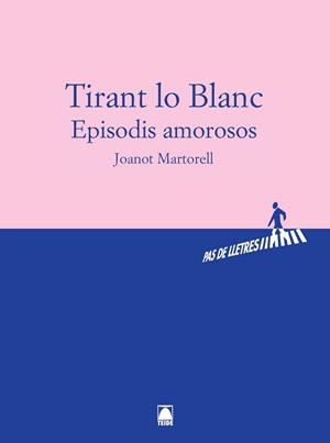 TIRANT LO BLANC: EPISODIS AMOROSOS - BATXILLERAT | 9788430768172