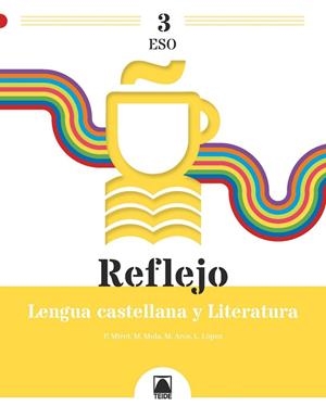 REFLEJO 3. LENGUA CASTELLANA Y LITERATURA 3 ESO | 9788430772902