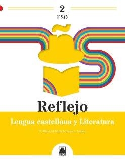 REFLEJO 2. LENGUA CASTELLANA Y LITERATURA 2 ESO | 9788430773473