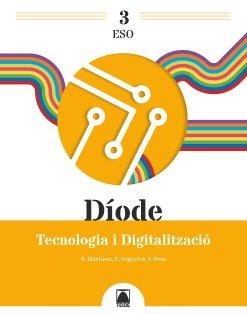 DÍODE 3. TECNOLOGIA I DIGITALITZACIÓ 3 ESO | 9788430773855